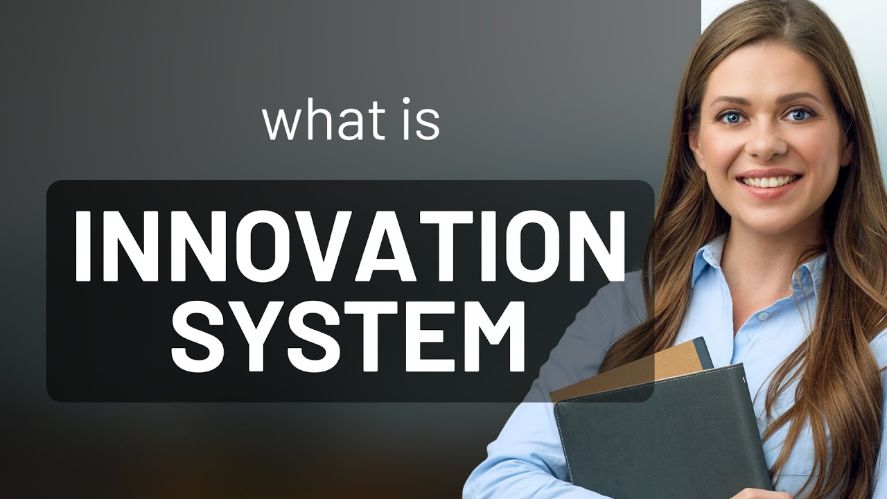 Exploring the World of Innovation: Understanding Innovation Systems