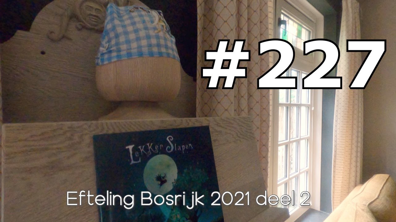 Efteling Bosrijk 2021 dag 1 deel 2 [vlog 