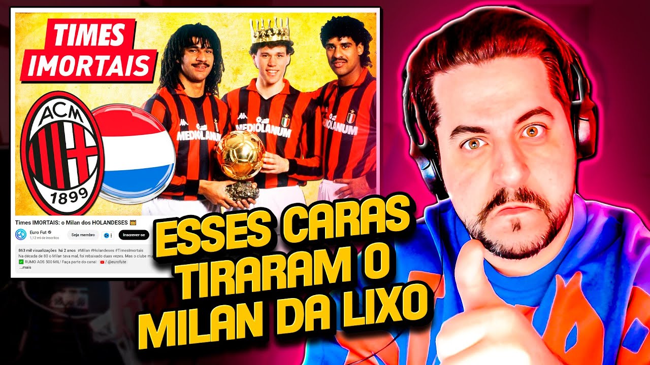 REACT 🤯: TIMES INESQUECÍVEIS: O Milan dos HOLANDESES (Os jogadores que tiraram o Milan DO LIXO)