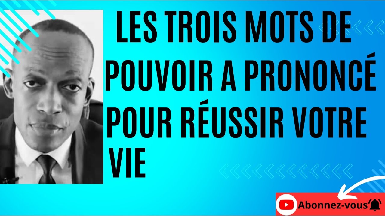 Les trois mots de pouvoir &agrave; prononcer pour r&eacute;ussir votre vie (garanti) FD