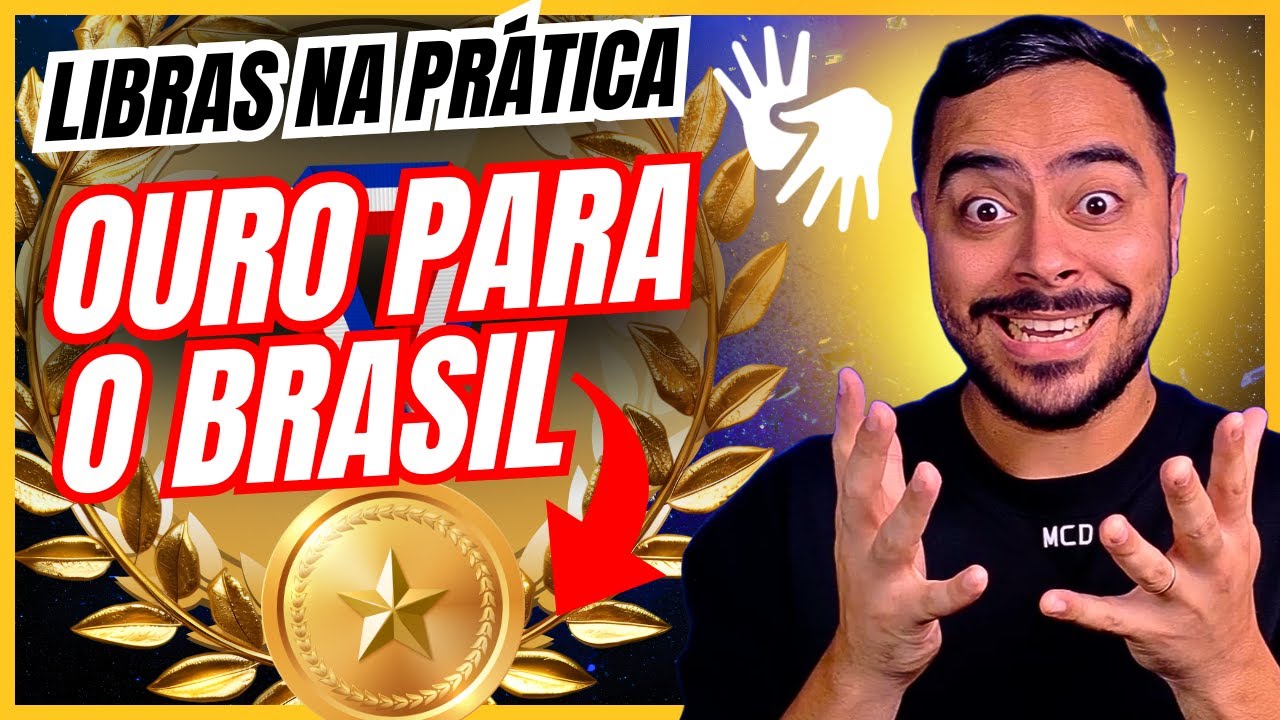 LIBRAS NA PRÁTICA: Medalha de Ouro inédita para o Brasil | LÍNGUA DE SINAIS PARA INICIANTE