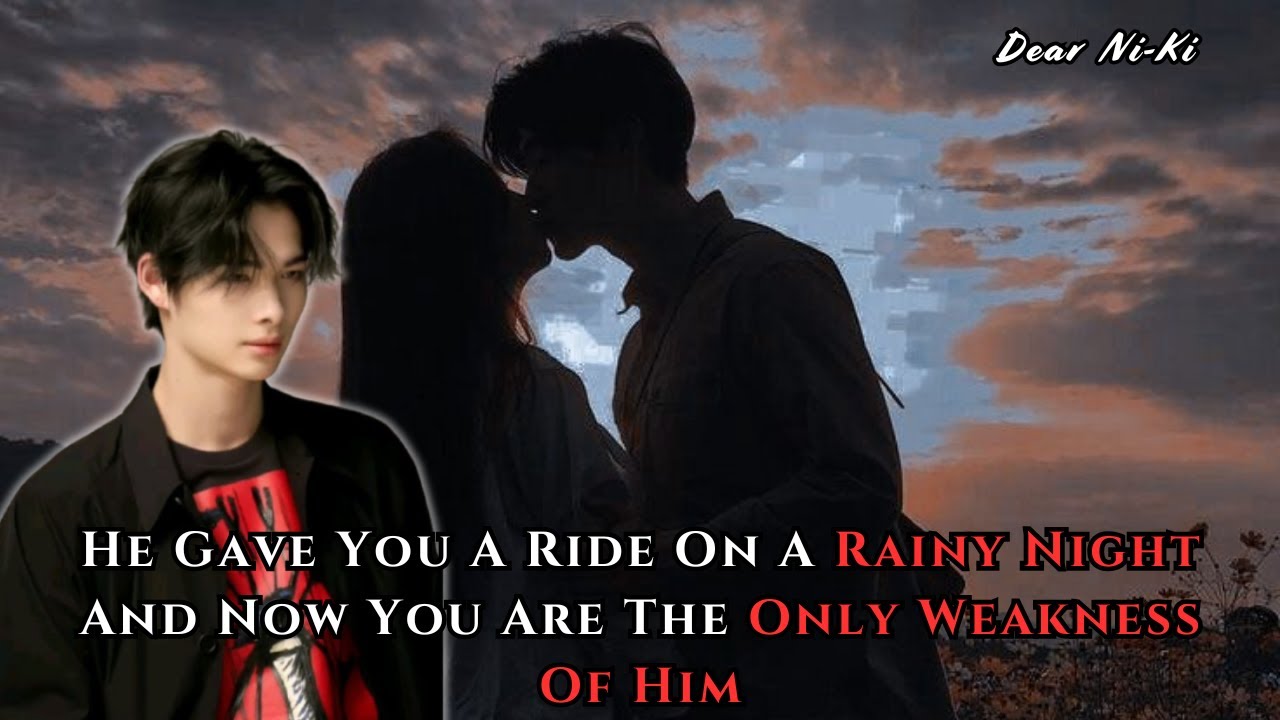 He Gave You A Ride On A Rainy Night And Now You Are The Only Weakness Of Him | Ni-Ki FF Oneshot
