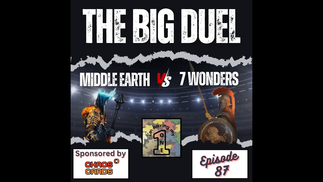 Episode 87: The Big Duel | Middle Earth vs 7 Wonders | Review | I'm Having My One Podcast