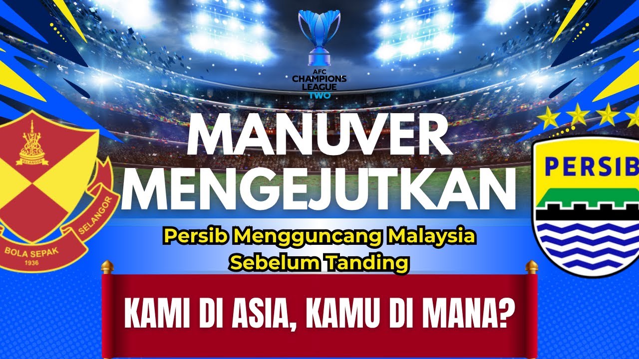Psywar Persib yang Mengguncang Malaysia Sebelum Tanding
