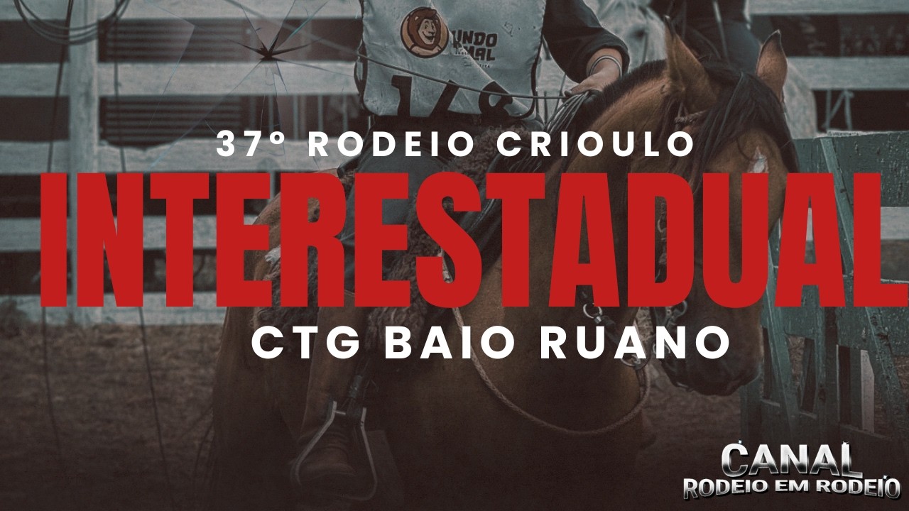 37° RODEIO CRIOULO INTERESTADUAL CTG BAIO RUANO / CAMBARÁ DO SUL - RS (DOMINGO)