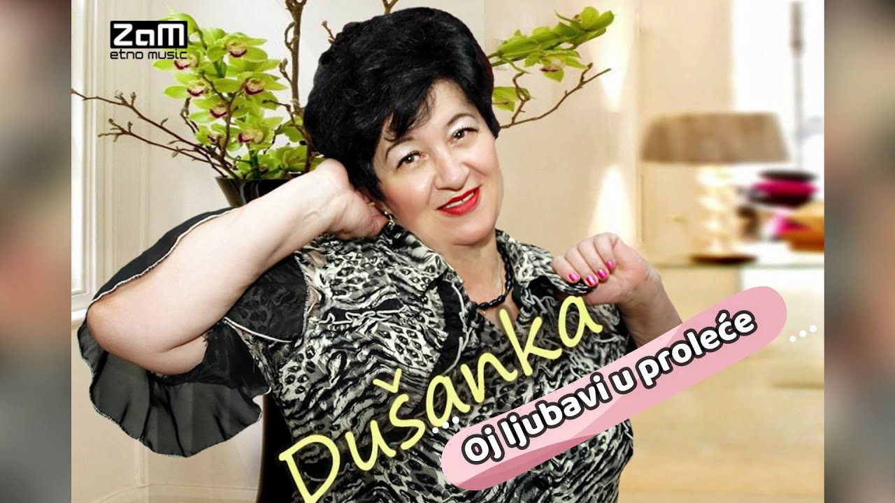 Dusanka Trbojevic   Oj ljubavi u prolece