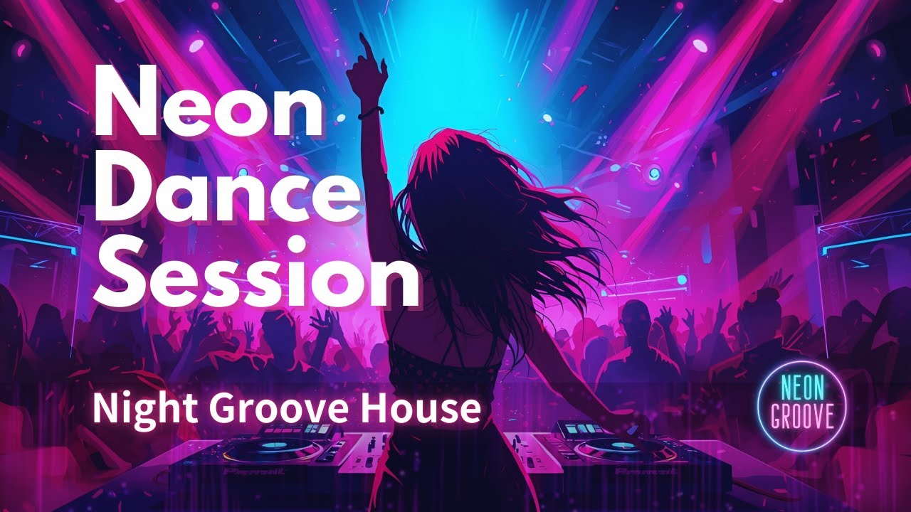Night Groove House | Neon Dance Session - ネオンクラブジャズサウンド (1 Hour) | Neon Groove