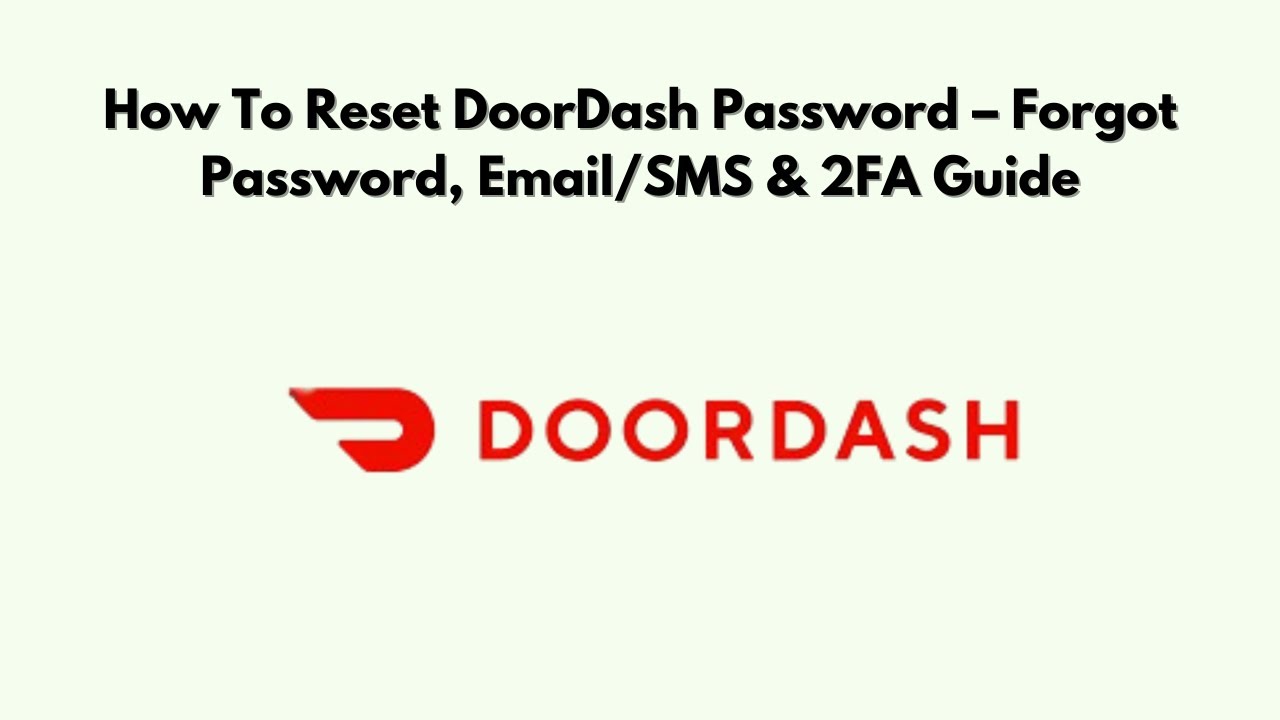 How To Reset DoorDash Password &ndash; Forgot Password, Email/SMS & 2FA Guide