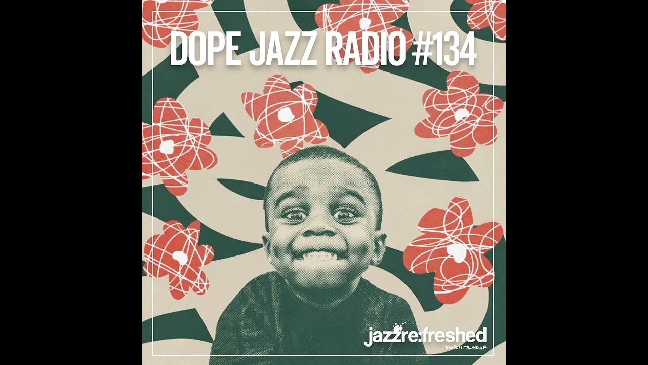 DOPE JAZZ RADIO #134 [Zola Marcelle, Kaidi Tatham, Allexa Nava, Otis McDonald, Yuto Mitomi]