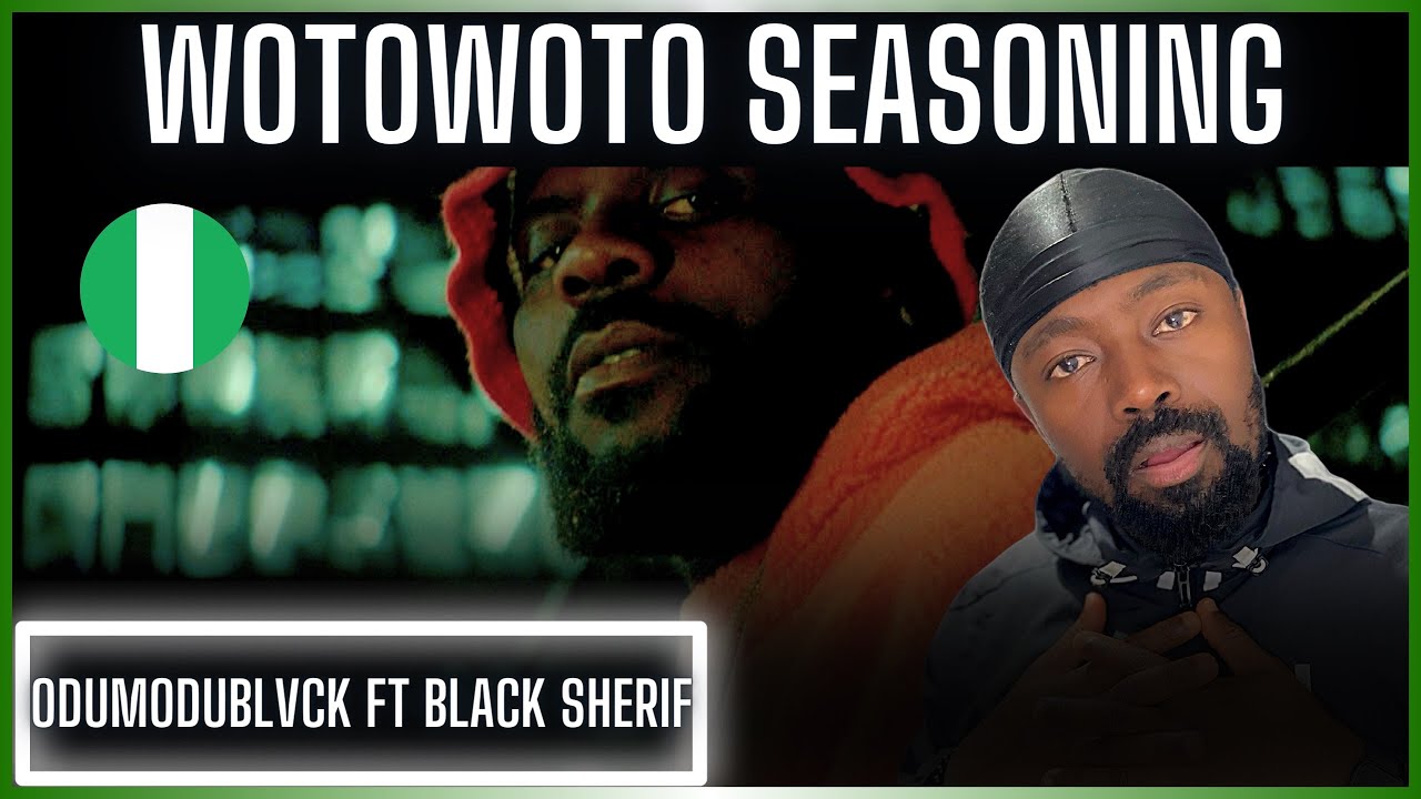 🚨🇳🇬 | ODUMODUBLVCK - WOTOWOTO SEASONING (feat. BLACK SHERIF) | Reaction