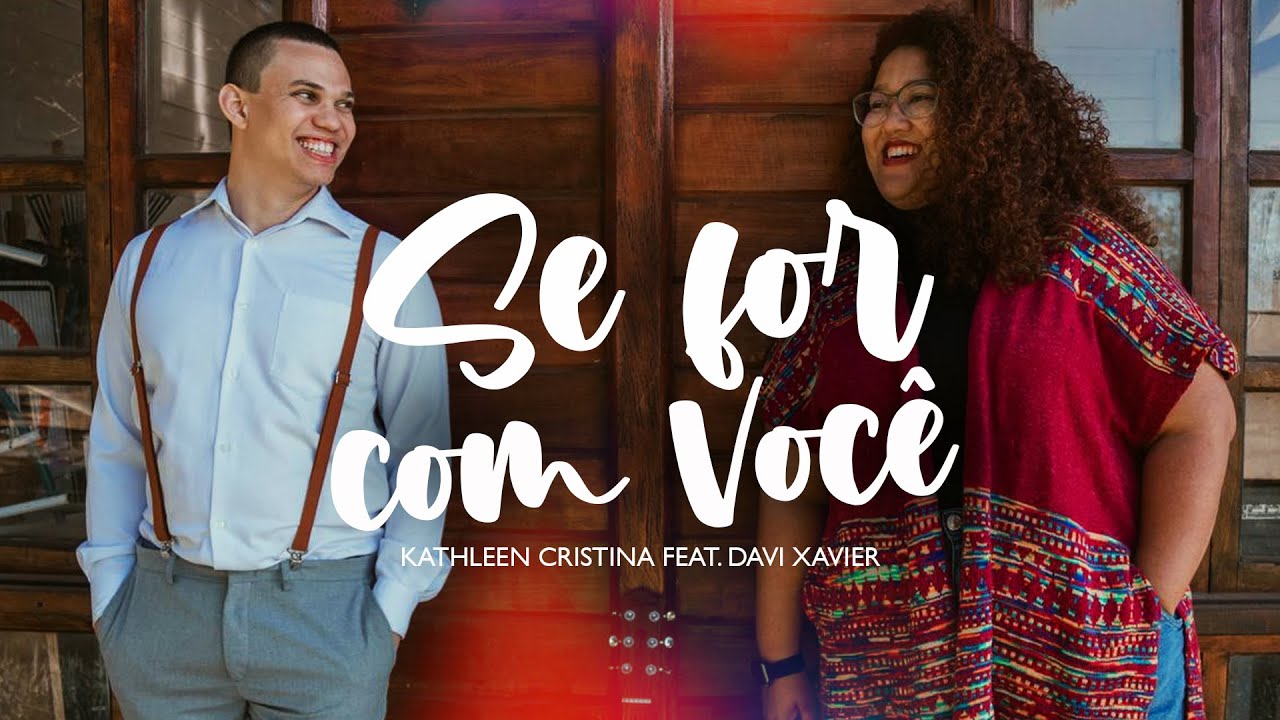 Se for com você | Kathleen Cristina (Feat. Davi Xavier)