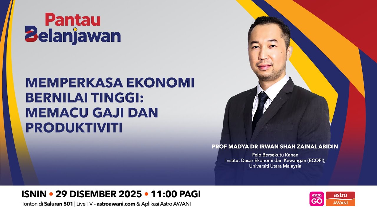 Pantau Belanjawan: Malaysia 2026 | Naik taraf ekonomi, keluar daripada struktur bernilai rendah