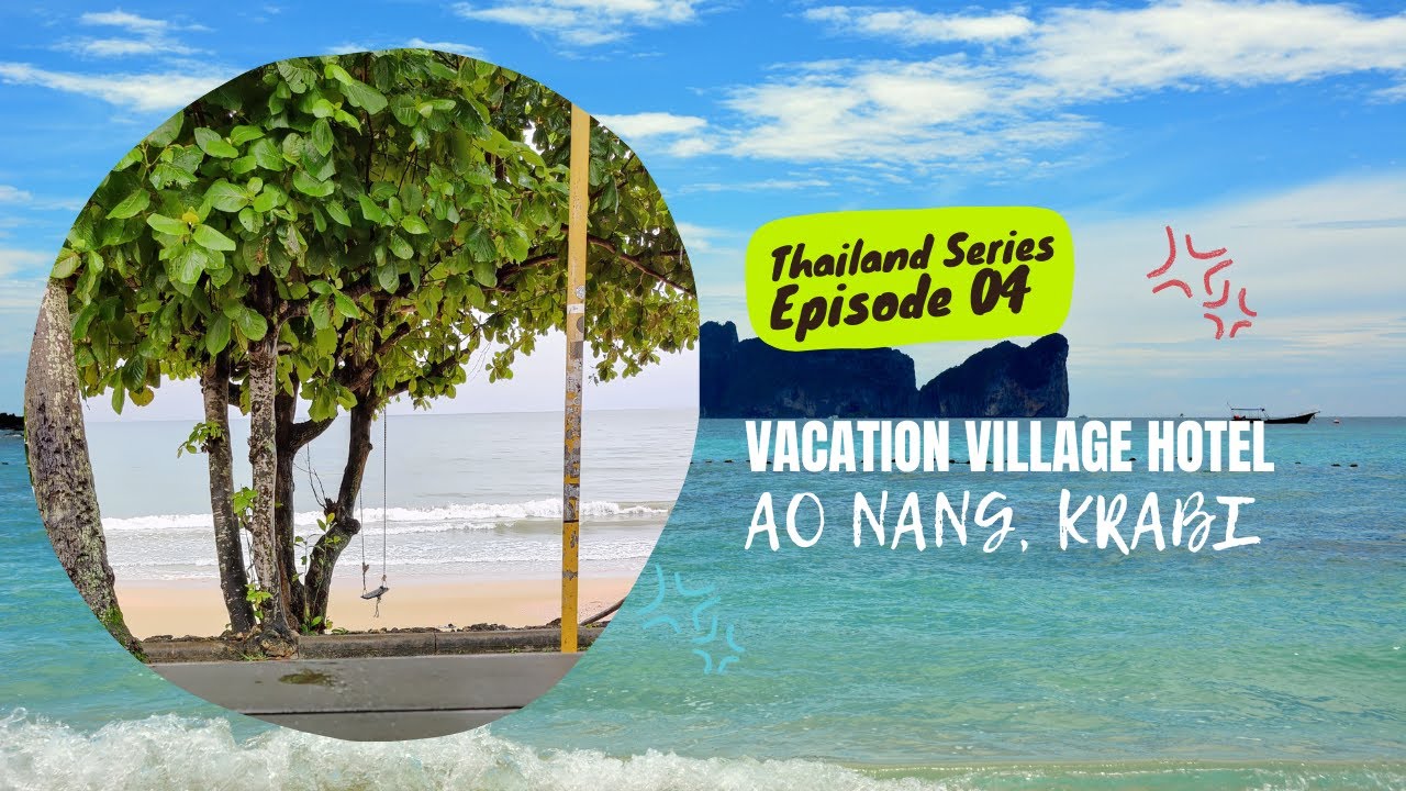 Beach View Vacation Village Hotel in Ao Nang Krabi – Thailand Series Episode 04