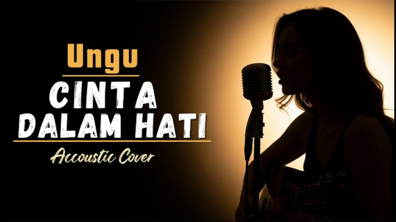 UNGU - Cinta Dalam Hati (Accoustic Cover)