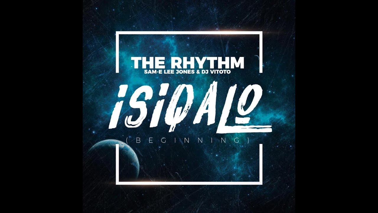 The Rhythm Namibia Feat Dj Vitoto & Sam-E Lee Jones - Isiqalo