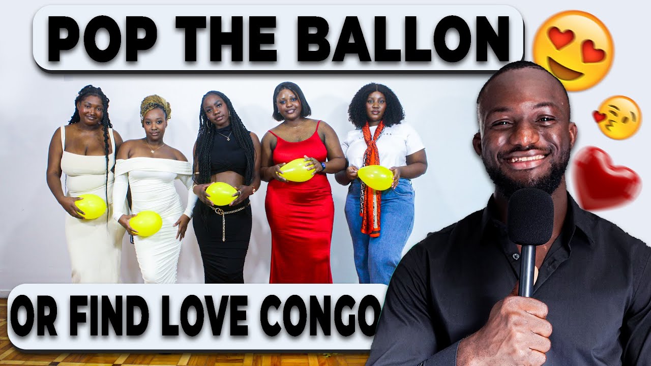 Ep 1: Pop The Balloon Or Find Love Congo