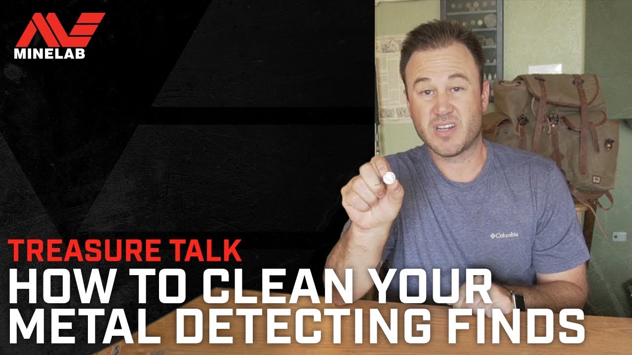 Treasure Talk - How to Clean Your Metal Detecting Finds