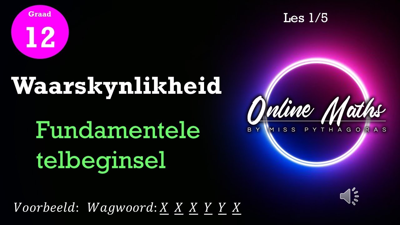 Waarskynlikheid Graad12: L1 Fundamentele Telbeginsel Wiskunde