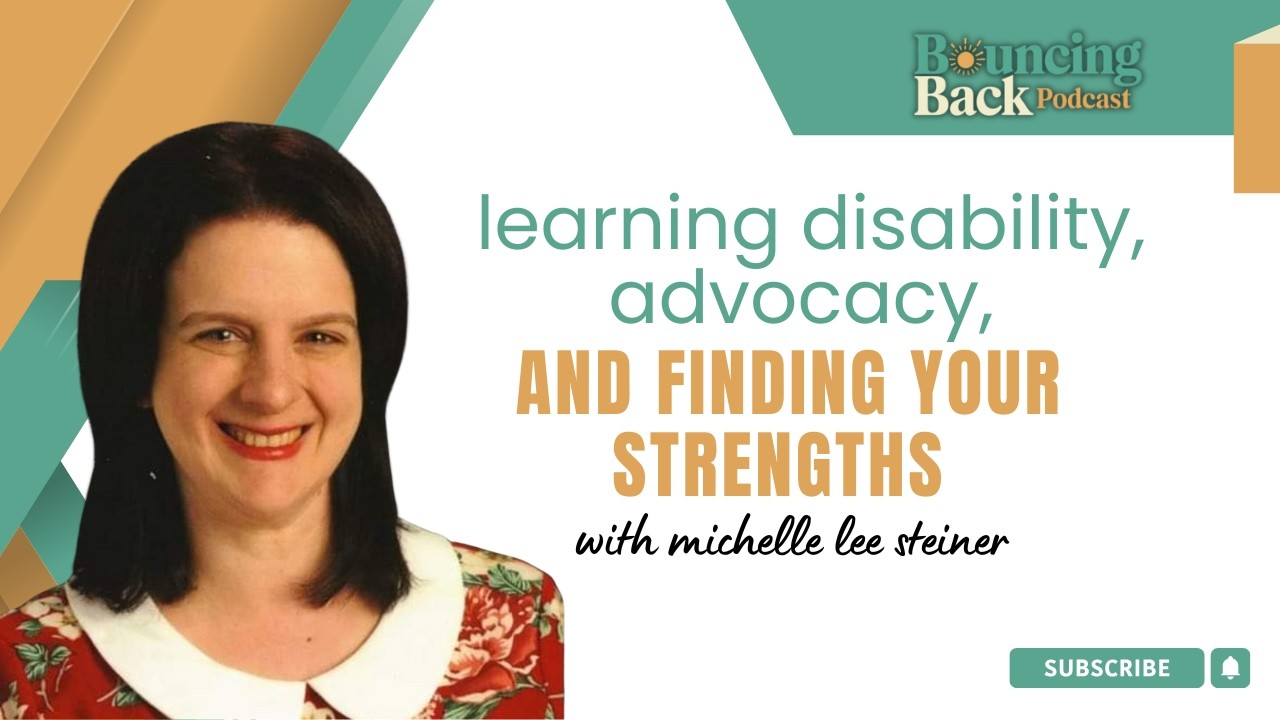 Learning Disability, Self Advocacy, and Redefining Success with Michelle Lee Steiner
