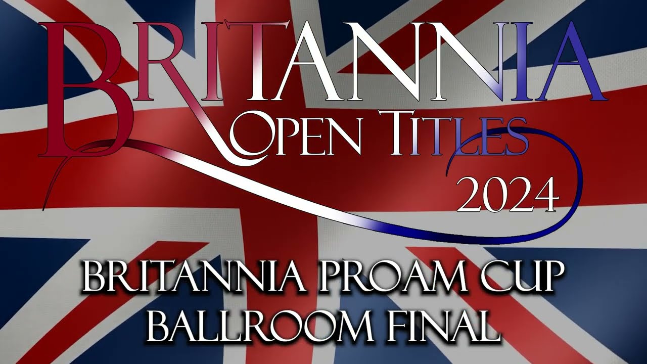 Britannia Open Titles - ProAm Cup Ballroom Final