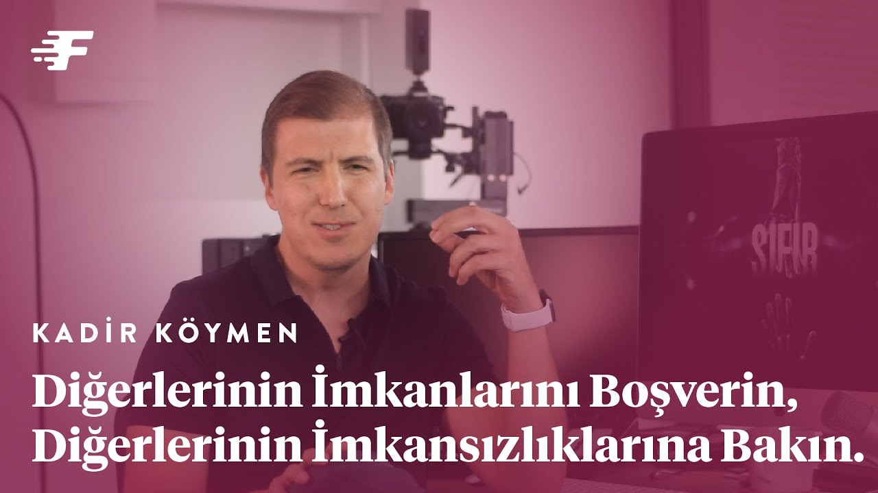 KADİR KÖYMEN: Sahip olduklarınızla neler yapabileceğinizle alakalı dertlenmeniz lazım.
