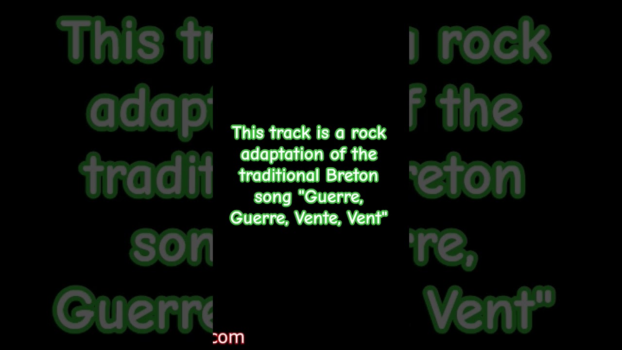 This track is a rock adaptation of the traditional Breton song "Guerre, Guerre, Vente, Vent"