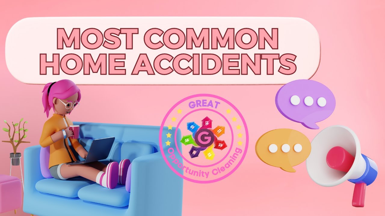 Most Common Home Accidents - Great Opportunity Cleaning