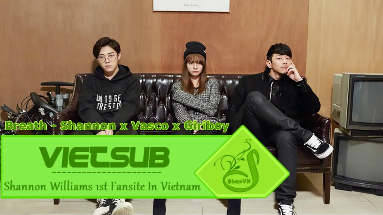 [Vietsub + Kara] [ShanVN] Breath - Shannon x Vasco x Giriboy