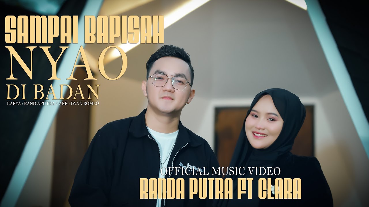 Randa Putra Ft. Clara - Sampai Bapisah Nyao Dibadan (Official Music Video)