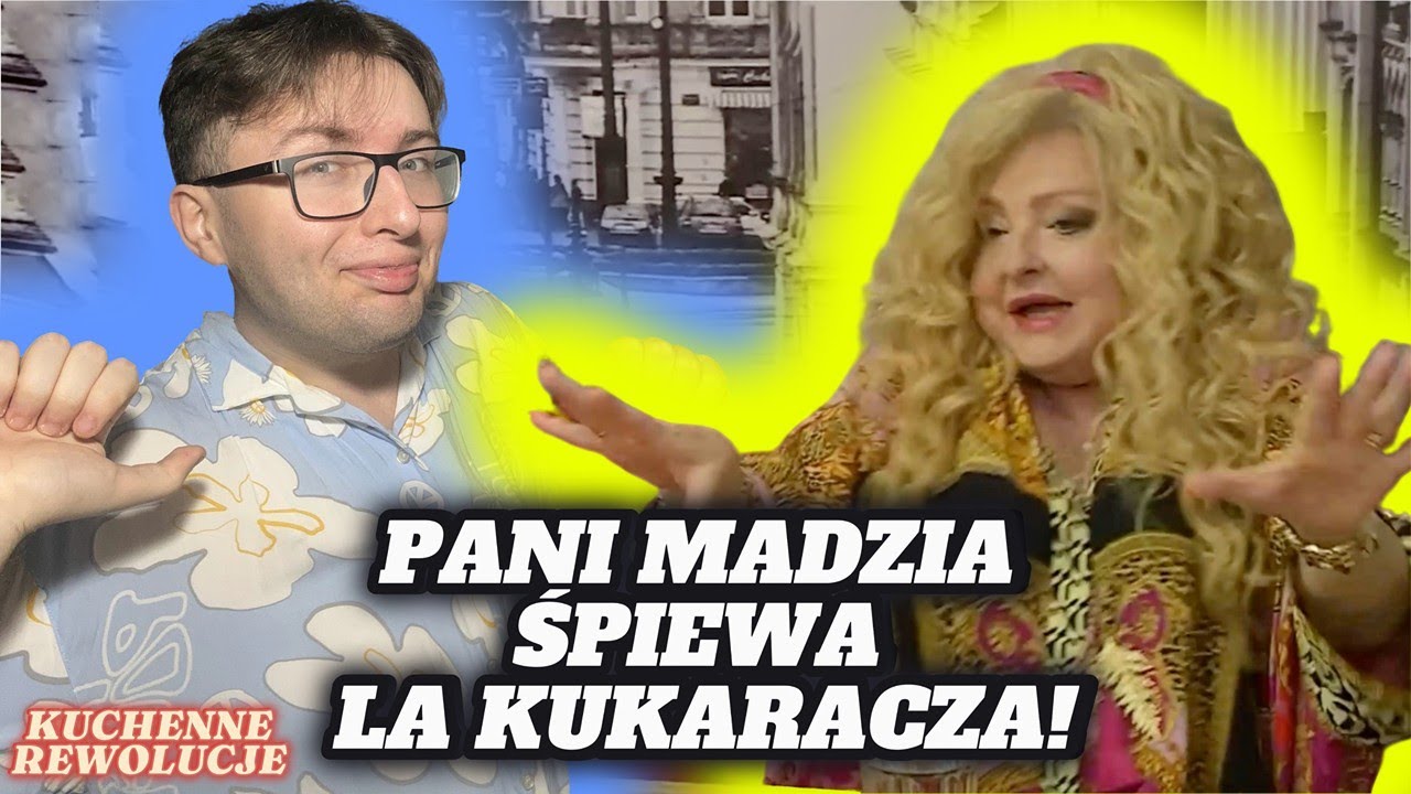 PANI MADZIA ŚPIEWA LA KUKARACZA!*kuchenne rewolucje*