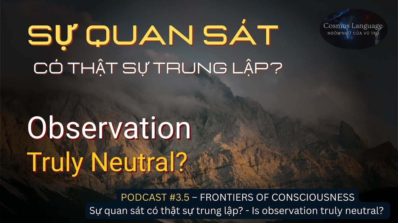 Frontiers of Consciousness – Season 3 | Podcast 3.5: Is observation truly neutral? 