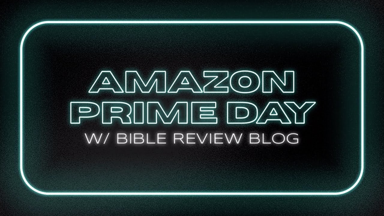 Amazon Prime Day + Bible Review Blog = Bible Deals!