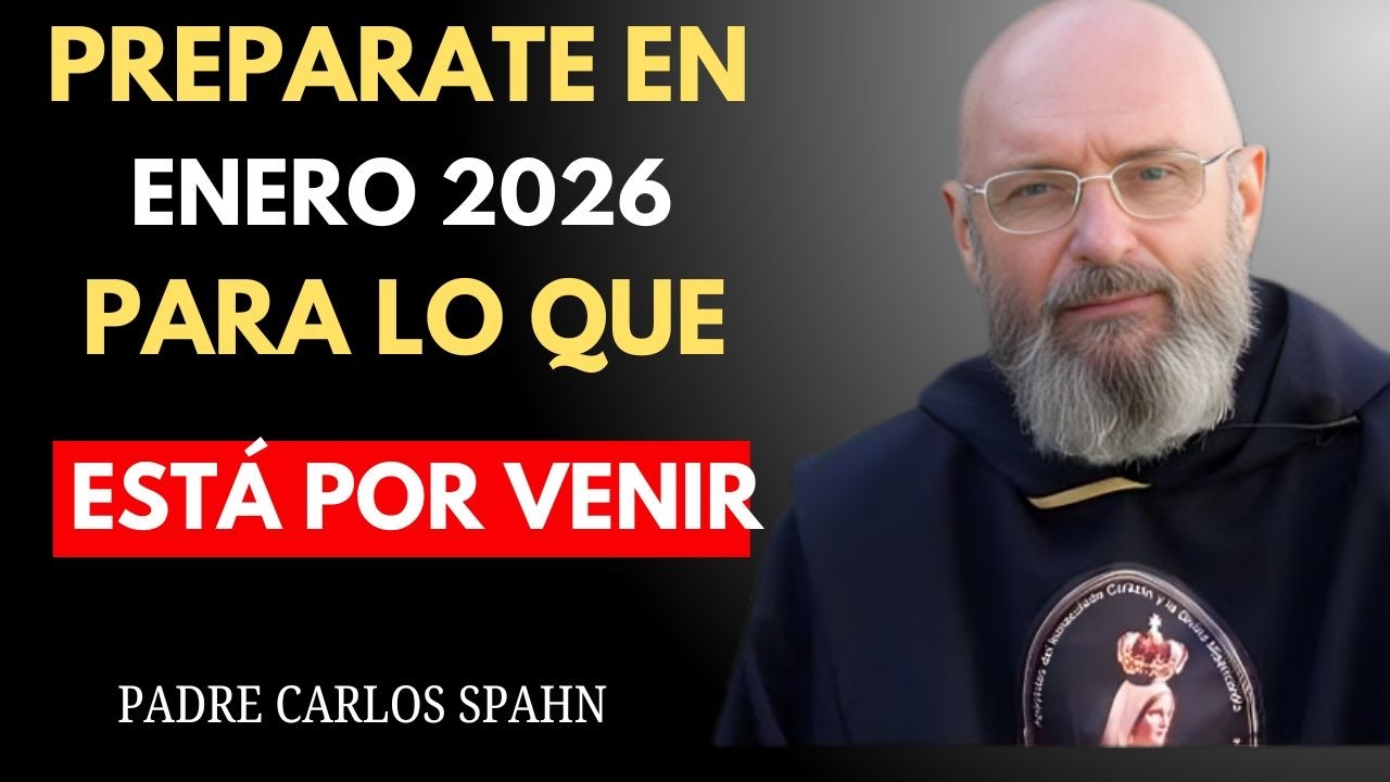 JESÚS REVELA 4 IMPACTANTES EVENTOS QUE OCURRIRÁN EN ENERO DE 2026 | PADRE CARLOS SPAHN