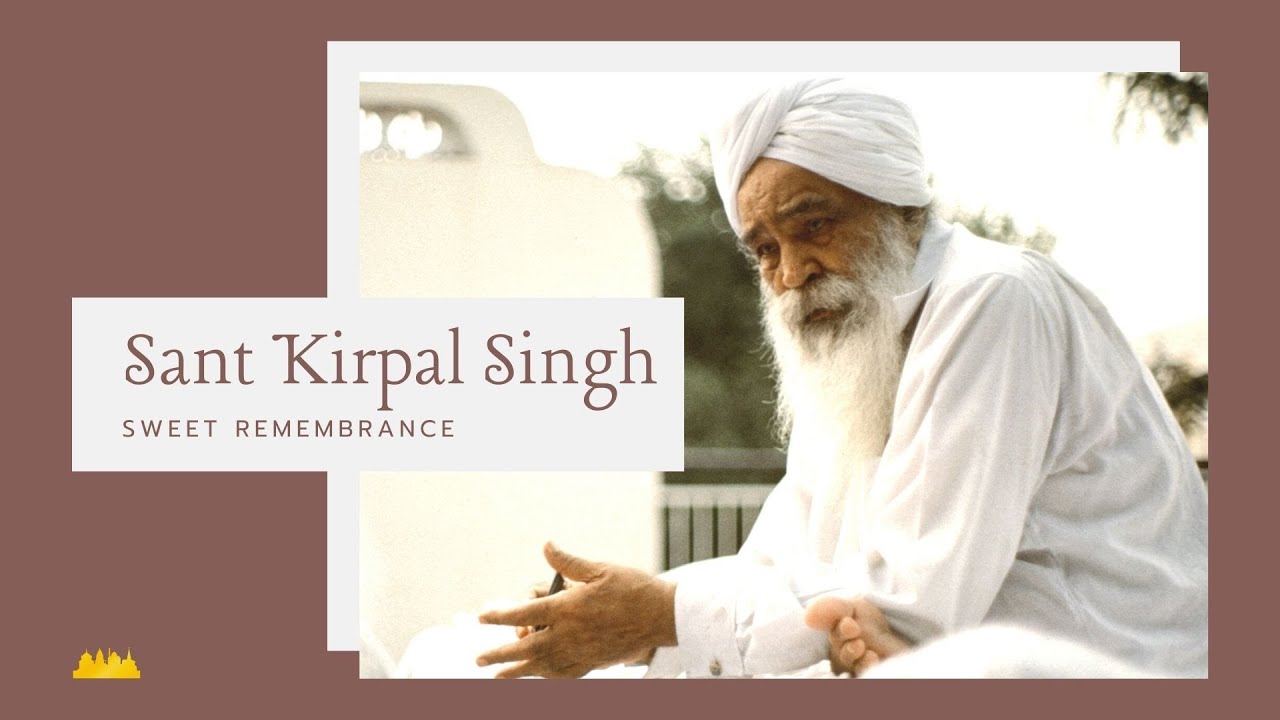 SANT KIRPAL SINGH – SWEET REMEMBRANCE