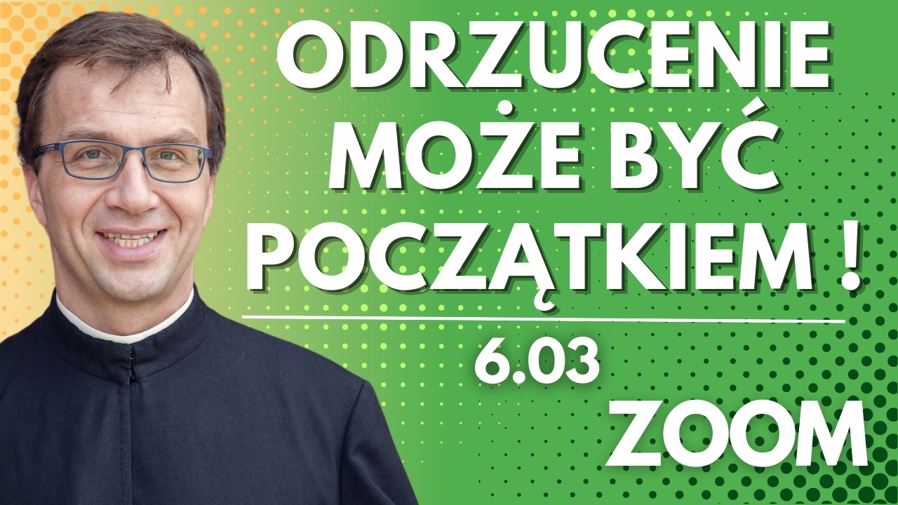 Odrzucenie może być początkiem ! | Remi Recław SJ | Zoom - 6.03.2026