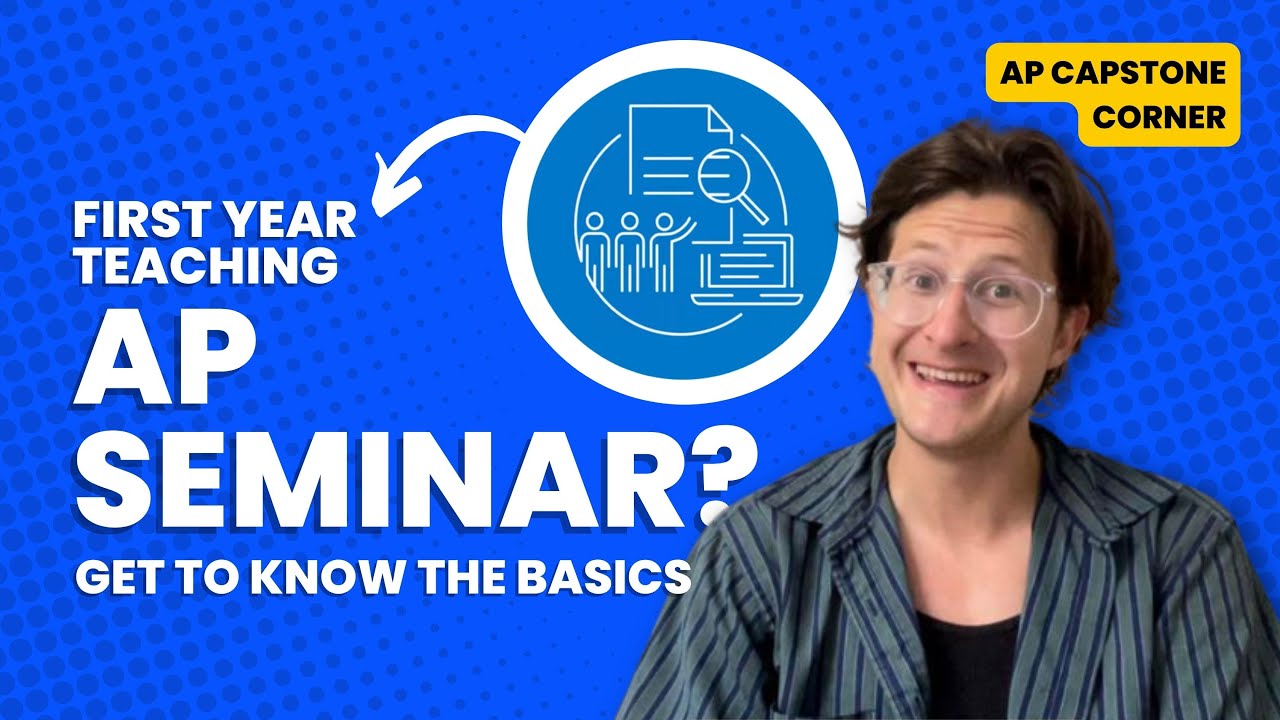 Introduction to AP Seminar | Get to Know the Basics