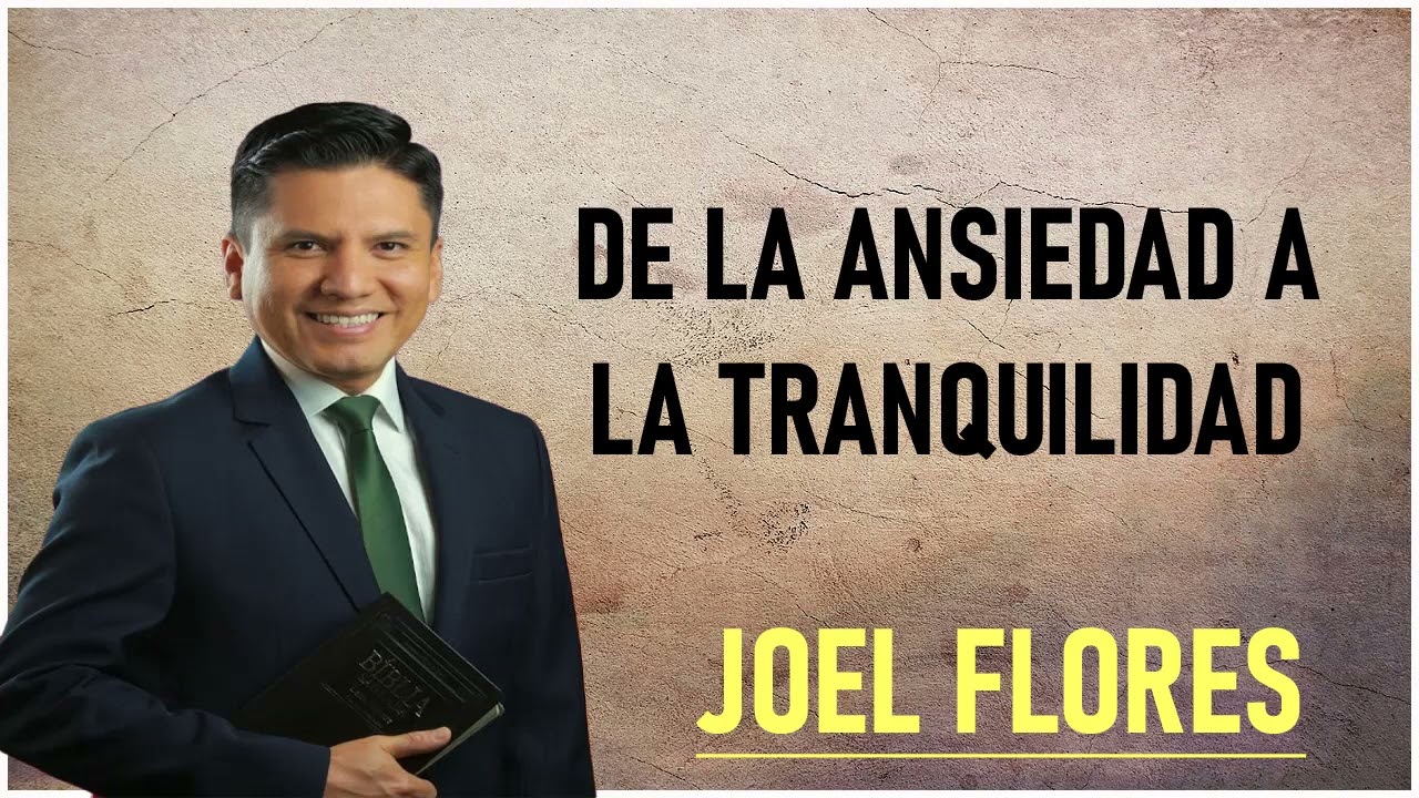 Joel Flores - De La Ansiedad A La Tranquilidad