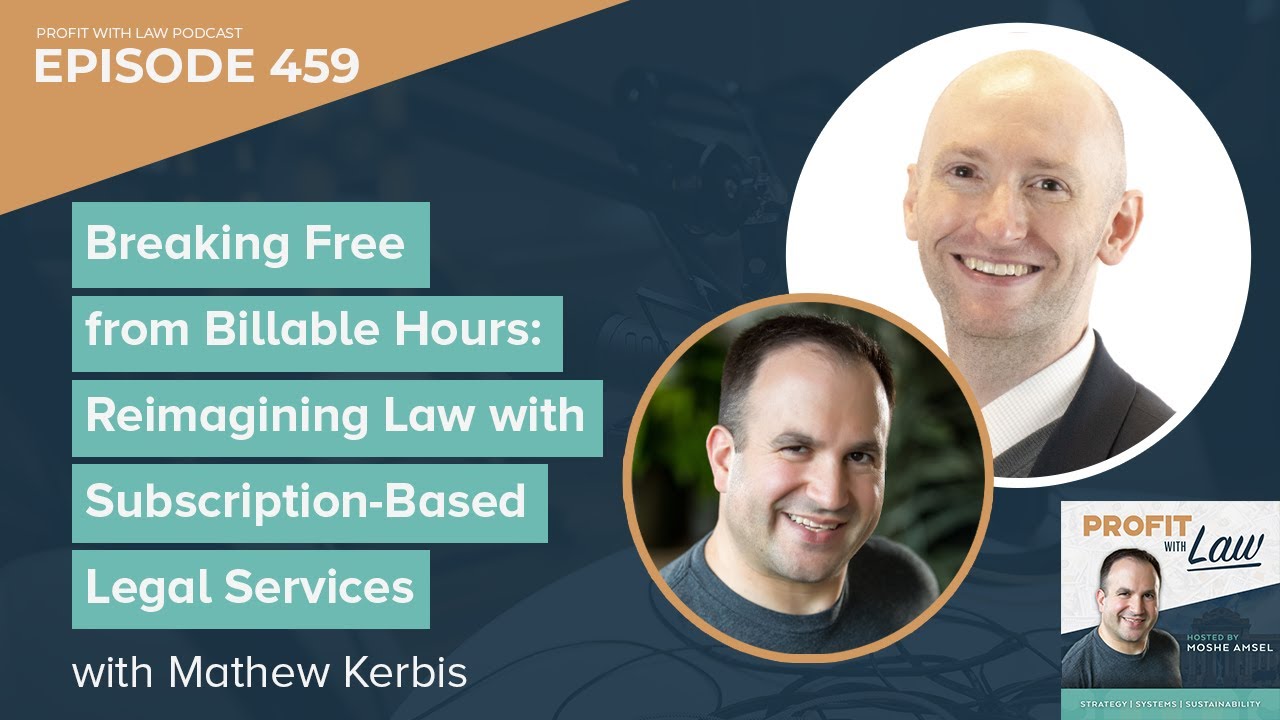 Breaking Free from Billable Hours with Mathew Kerbis - Podcast Ep 459