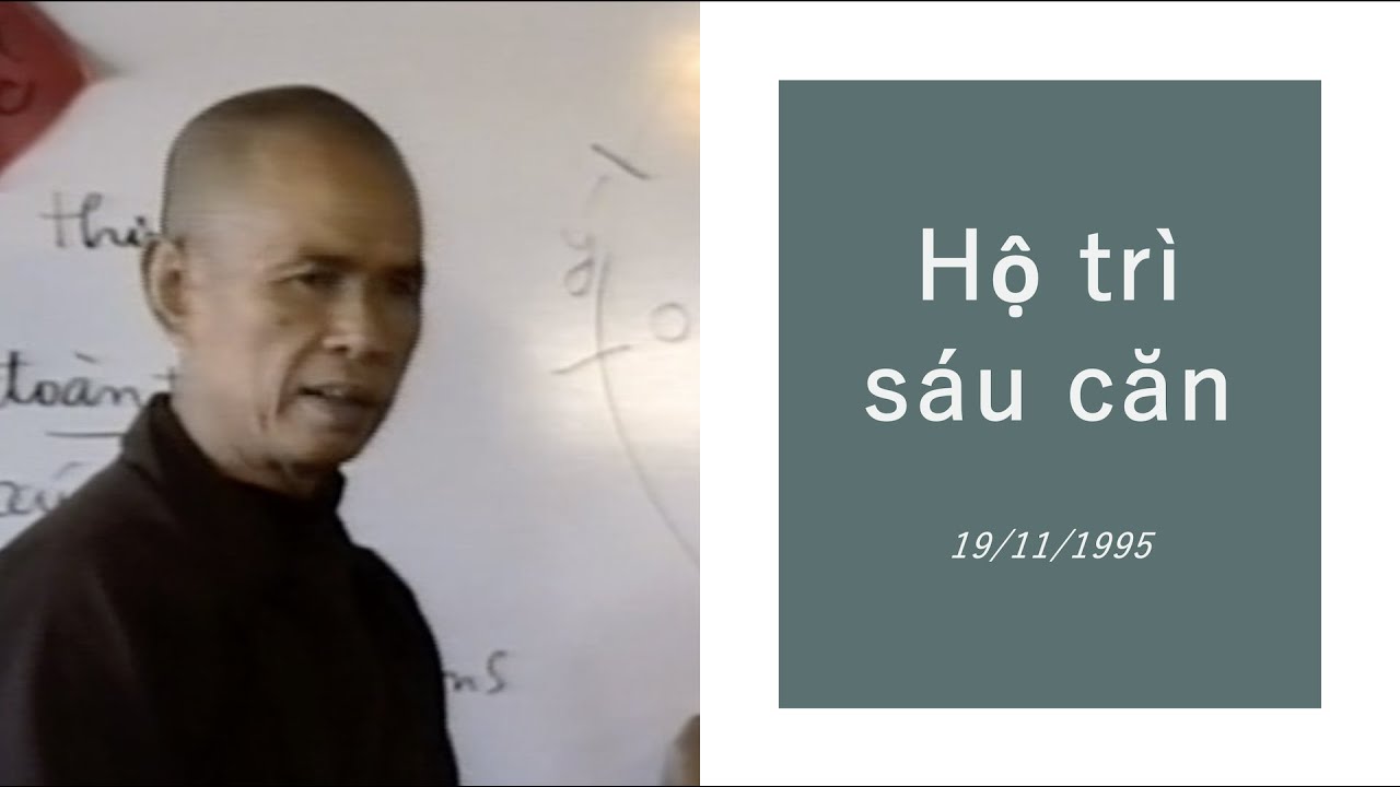 Hộ trì sáu căn - Pháp thoại Sư Ông Làng Mai - 19/11/1995