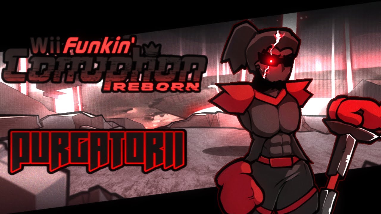 PURGATORII - Wii Funkin' Corruption: Reborn [ OST ] @NobodyKnowsLikesGirls  (FANMADE VISUALS)