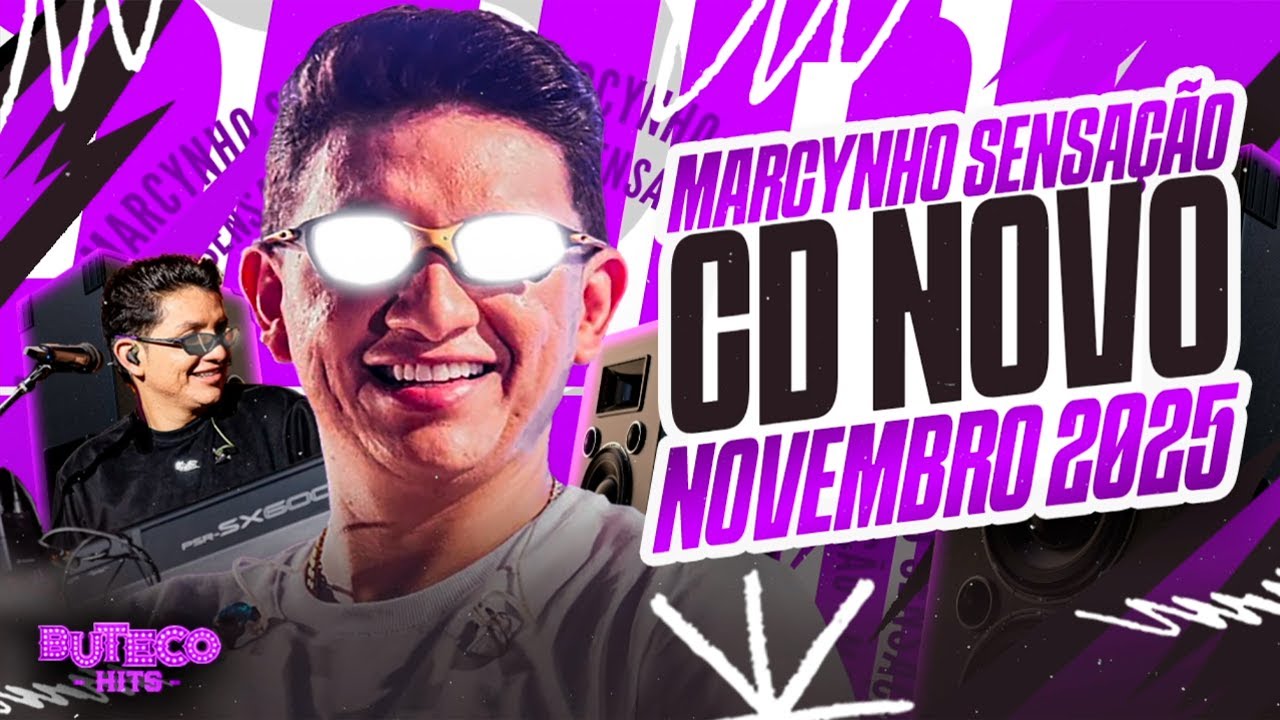 MARCYNHO SENSAÇÃO CD NOVO NOVEMBRO 2025 - MARCYNHO SENSAÇÃO REPERTORIO NOVO - BATIDÃO PRA PAREDÃO
