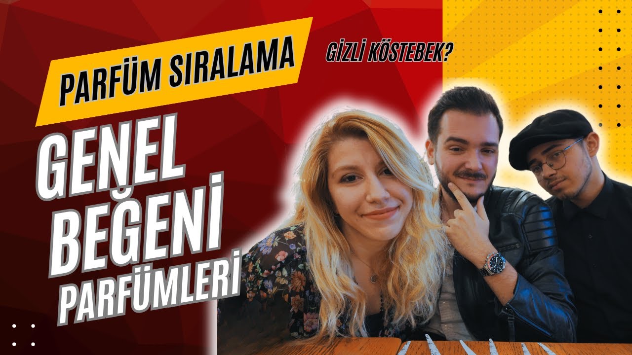 GENEL BEĞENİ PARFÜMLERİ SIRALIYORUZ | ARADA KÖSTEBEK PARFÜM VAR! #berkayfragrance