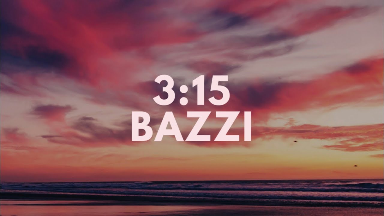 Bazzi - 3:15 / lyrics
