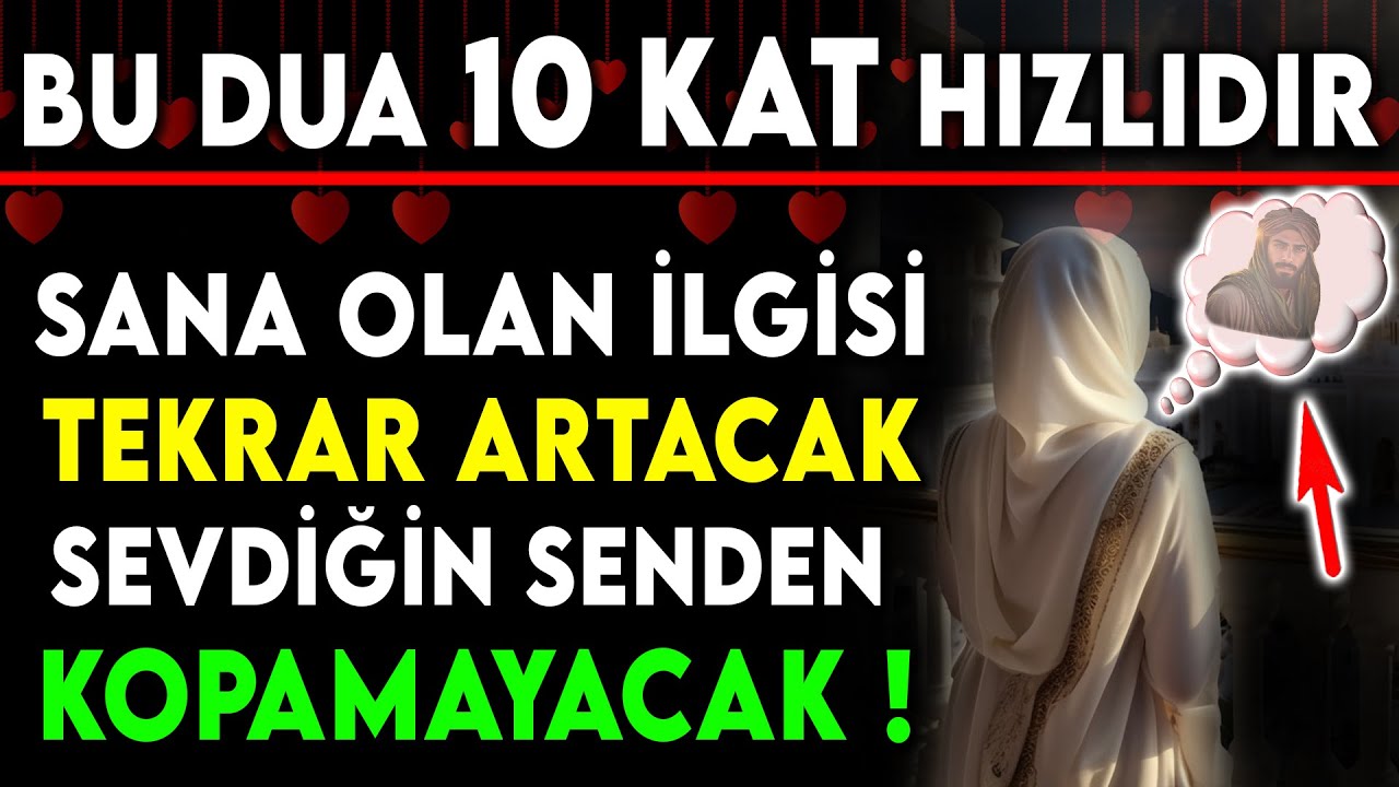 BU DUA 10 KAT HIZLIDIR ! SANA OLAN İLGİSİ TEKRAR ARTACAK SEVDİĞİN SENDEN KOPAMAYACAK