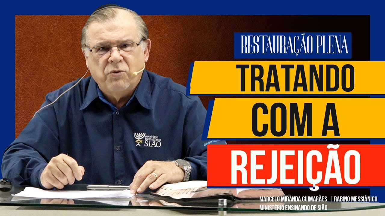 Tratando com a Rejeição — Restauração Plena | Série 3 — Vídeo 2