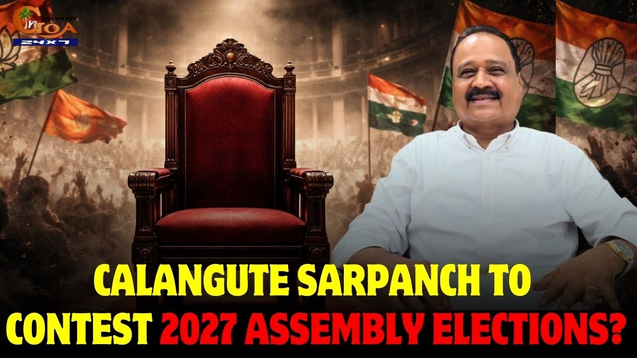 Calangute Sarpanch to contest 2027 assembly elections?