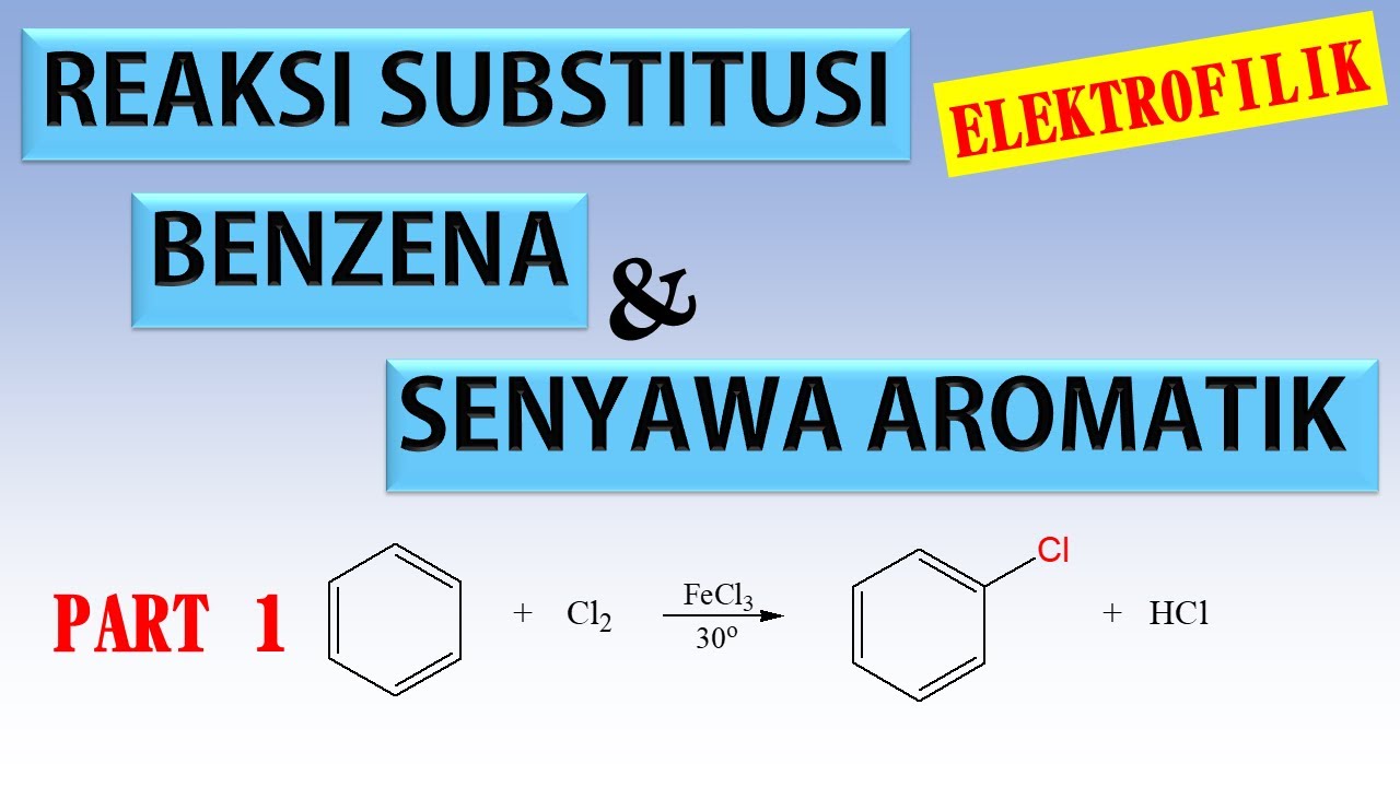 Reaksi Substitusi Elektrofilik Benzena Part 1