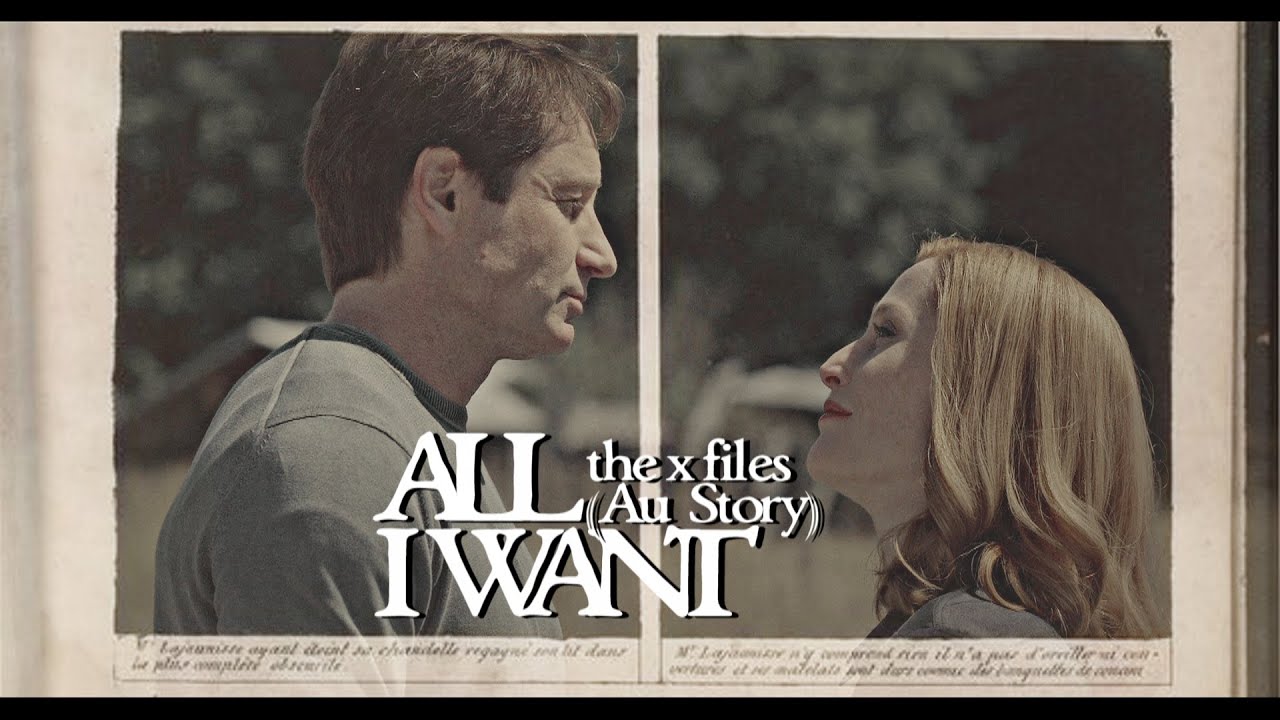 mulder & scully | all i want [The X-Files AU Story]