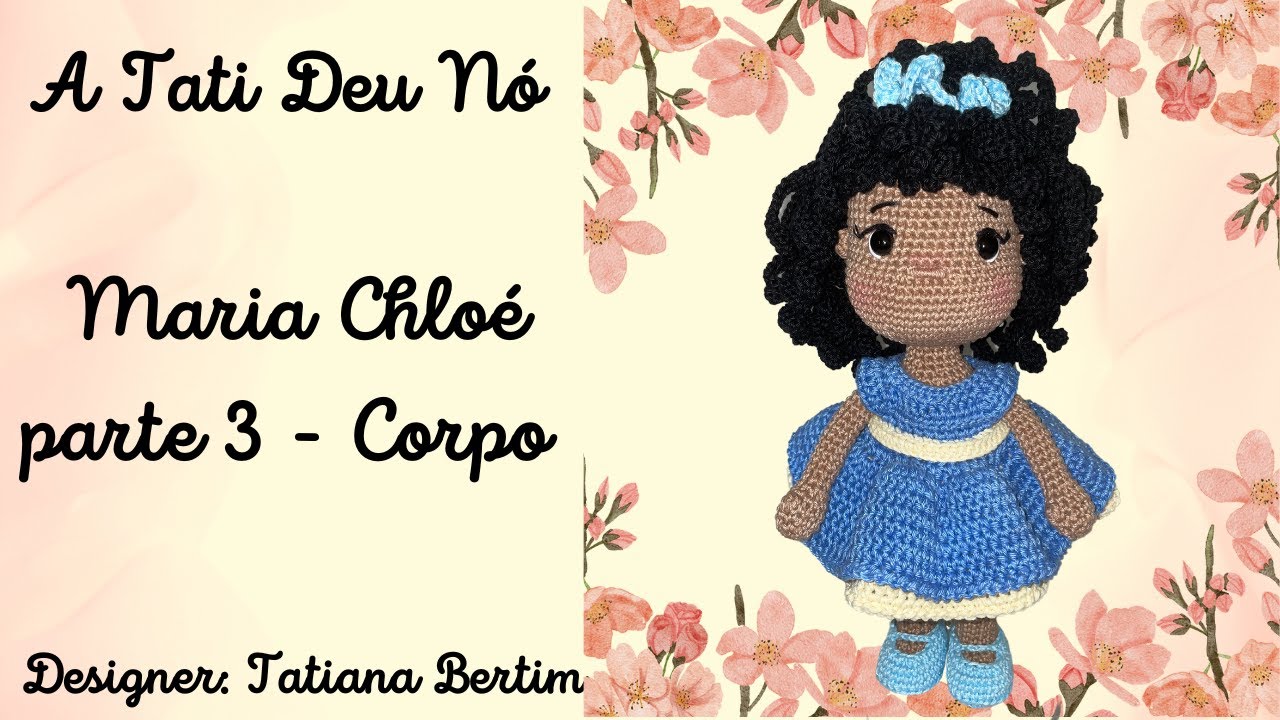 Passo a passo da boneca amigurumi Maria Chloé - Corpo (parte 3)