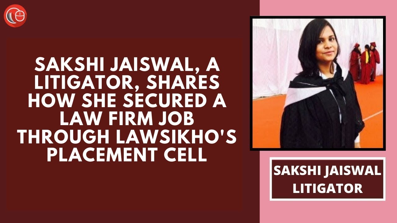 Sakshi Jaiswal, a litigator, shares how she secured a Law firm job through Lawsikho's Placement Cell